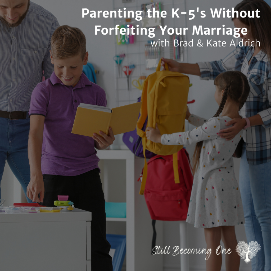 Parenting the K-5's Without Forfeiting Your Marriage